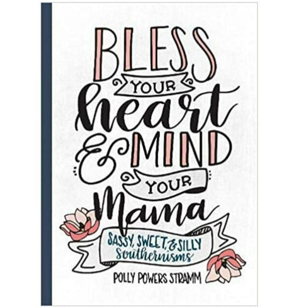 Bless Your Heart And Mind Your Mama